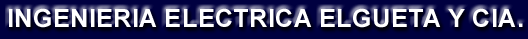 Suministro de Materiales Electricos - Ingenieria Electrica Elgueta y Cia.
